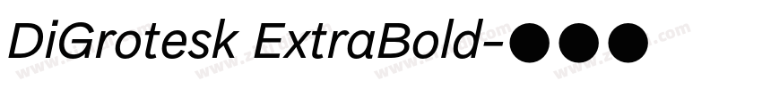 DiGrotesk ExtraBold字体转换 DiGrotesk ExtraBold字体转换